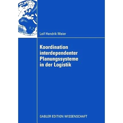 预订 Koordination interdependenter Planungssysteme in der Logistik: Einsatz multiagentenbasierter Simulation im Planungs