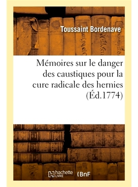 预订 Mémoires sur le danger des caustiques pour la cure radicale des hernies 关于腐蚀剂对于根治疝气的危险的回忆录: 9782