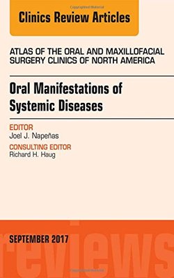 【预订】Oral Manifestations of Systemic Diseases, An Issue of Atlas of the Oral & Maxillofacial Surgery Clinics