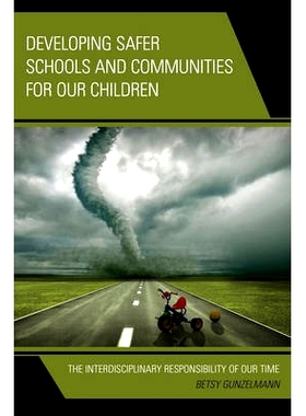预订 Developing Safer Schools and Communities for Our Children: The Interdisciplinary Responsibility of Our Time: 978147