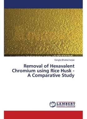 预订 Removal of Hexavalent Chromium Using Rice Husk - A Comparative Study: 9783659487835