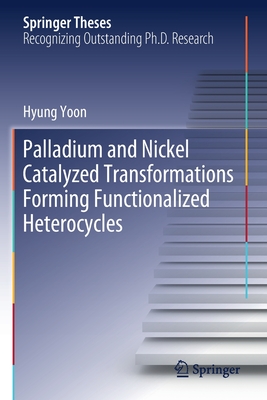 【预订】Palladium and Nickel Catalyzed Transformations Forming Functionalized Heterocycles 9783030540791