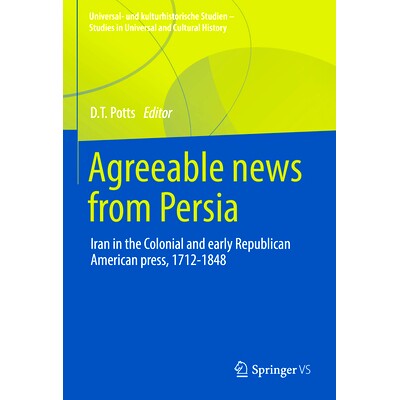 预订 Agreeable news from Persia: Iran in the Colonial and early Republican American press, 1712-1848 来自波斯的好消息：