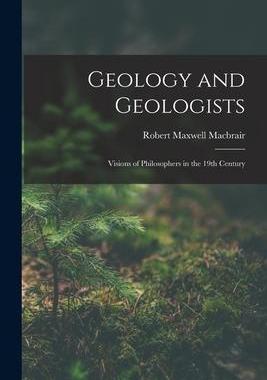 [预订]Geology and Geologists: Visions of Philosophers in the 19th Century 9781018907529