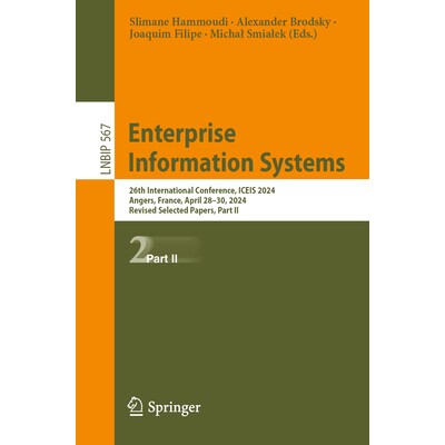 预订 Enterprise Information Systems: 26th International Conference, ICEIS 2024, Angers, France, April 28–30, 2024, Revi