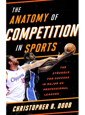 预订 The Anatomy of Competition in Sports: The Struggle for Success in Major US Professional Leagues 体育竞争剖析：美国