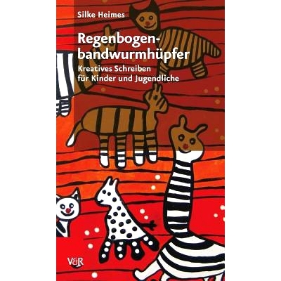 预订 Regenbogenbandwurmhüpfer: Kreatives Schreiben für Kinder und Jugendliche 彩虹绦虫漏斗：儿童和青少年的创意写作: 97