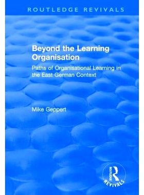 预订 Beyond the Learning Organisation: Paths of Organisational Learning in the East German Context: Paths of Organisatio