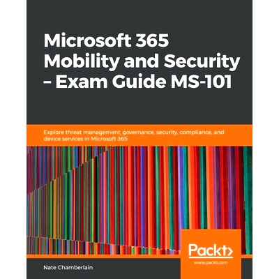 预订 Microsoft 365 Mobility and Security - Exam Guide MS-101 Microsoft 365 移动性和安全性 - 考试指南 MS-101: 97818389846