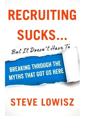 预订 Recruiting Sucks...But It Doesn’t Have To: Breaking Through the Myths That Got Us Here: 9781544501727