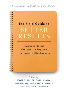 预订 Field Guide to Better Results: Evidence-Based Exercises to Improve Therapeutic Effectiveness 获得更好结果的现场指南