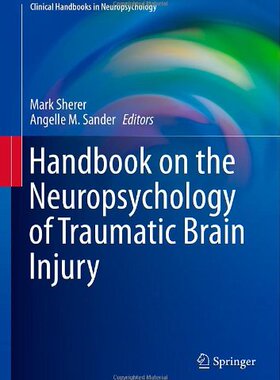 【预订】Handbook on the Neuropsychology of Traumatic Brain Injury 9781493907830