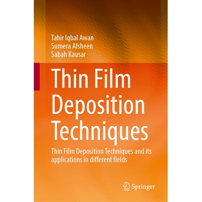 预订 Thin Film Deposition Techniques Thin Film Deposition Techniques and Its Applications in Different Fields 薄膜沉积技