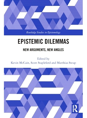 预订 Epistemic Dilemmas: New Arguments, New Angles 认知困境：新论点、新角度: 9780367681852