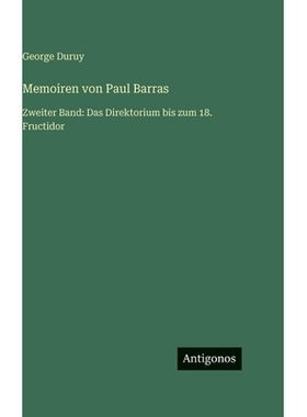 预订 Memoiren von Paul Barras: Zweiter Band: Das Direktorium bis zum 18. Fructidor: 9783563944929