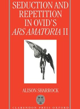 【预订】Seduction and Repetition in Ovid’s Ars Amatoria 2