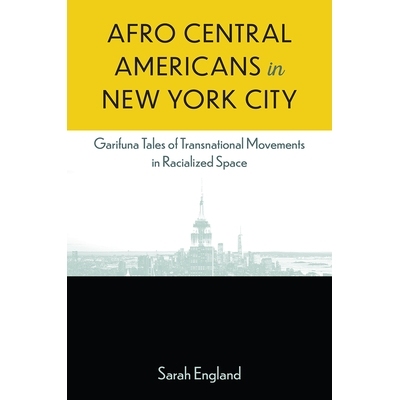 预订 Afro-Central Americans in New York City: Garifuna Tales of Transnational Movements in Racialized Space 纽约市的非裔