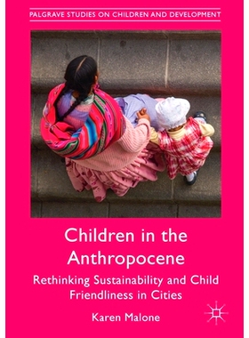 预订 Children in the Anthropocene: Rethinking Sustainability and Child Friendliness in Cities: 9781349682782