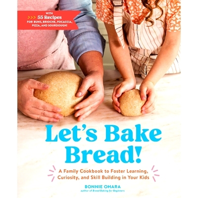 预订 Let's Bake Bread!: A Family Cookbook to Foster Learning, Curiosity, and Skill Building in Your Kids