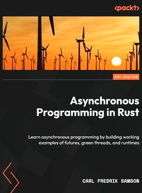 预订 Asynchronous Programming in Rust: Learn asynchronous programming by building working examples of futures, green thr