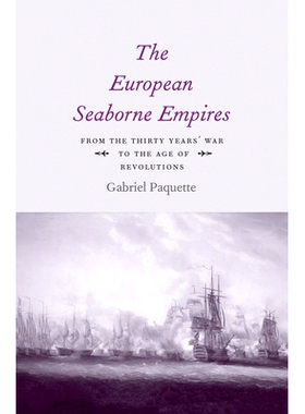 预订 The European Seaborne Empires: From the Thirty Years’ War to the Age of Revolutions 欧洲海运帝国：从三十年战争到*