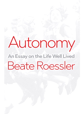 预订 Autonomy - An Essay on the Life Well Lived: An Essay on the Life Well Lived 自治：关于小康生活的文章（平装）: 97815