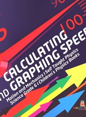预订 Calculating and Graphing Speed Motion and Mechanics Self Taught Physics Science Grade 6 Children’s Physics Books: