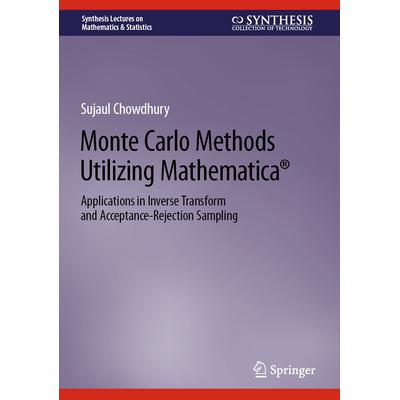 Monte Carlo Methods Utilizing Mathematica*: Applications in Inverse Transform and Acceptance-Rejection Sampling利用 Ma