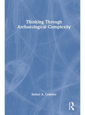 预订 Thinking through Archaeological Complexity 对考古复杂性的思考: 9781032955117