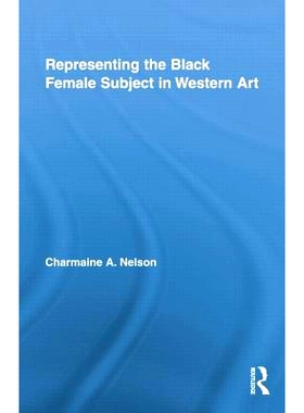 预订 Representing the Black Female Subject in Western Art 西方艺术黑人妇女主题代表: 9781138864610