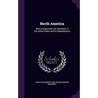 预订 North America: With an Especially Full Treatment of the United States and Its Dependencies: 9781358004735