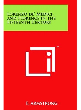 预订 Lorenzo de’ Medici, and Florence in the Fifteenth Century: 9781498108652