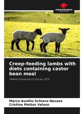 预订 Creep-feeding lambs with diets containing castor bean meal: Federal University of Viçosa, 2015 以蓖麻豆粕為日糧的