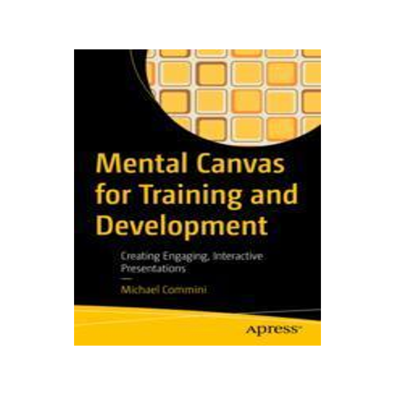 [预订]Mental Canvas for Training and Development: Creating Engaging, Interactive Presentations 9781484287736