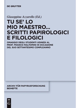 预订 Tu se’ lo mio maestro... Scritti papirologici e filologici: Omaggio degli studenti udinesi al Prof. Franco Maltomi