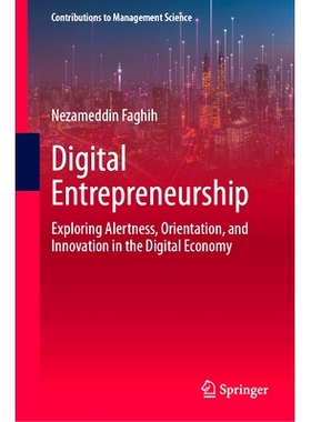 预订 Digital Entrepreneurship: Exploring Alertness, Orientation, and Innovation in the Digital Economy 数码创业：探索数