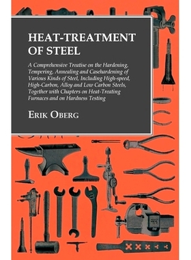 预订 Heat-Treatment of Steel: A Comprehensive Treatise on the Hardening, Tempering, Annealing and Casehardening of Vario