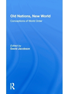 预订 Old Nations, New World: Conceptions Of World Order 旧世界，新世界：世界秩序的构想: 9780367297268