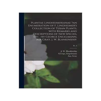 [预订]Plantae Lindheimerianae ?an Enumeration of F. Lindheimer’s Collection of Texan Plants, With Remark 9781014301642