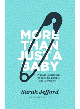 预订 More Than Just a Baby: A guide to surrogacy for intended parents and surrogates: 9780648906001