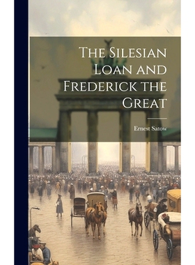 预订 The Silesian Loan and Frederick the Great: 9781019873496