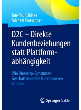 预订 D2C – Direkte Kundenbeziehungen statt Plattformabhängigkeit: 9783658439316