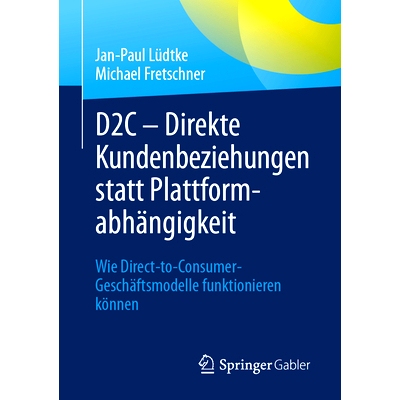 预订 D2C – Direkte Kundenbeziehungen statt Plattformabhängigkeit: 9783658439316