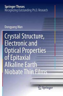 【预订】Crystal Structure,Electronic and Optical Properties of Epitaxial Alkaline Earth Niobate Thin Films