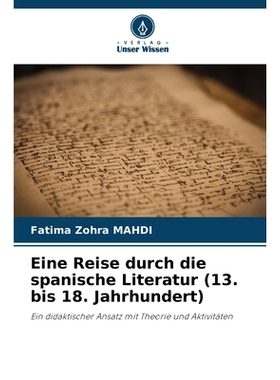 预订 Eine Reise durch die spanische Literatur (13. bis 18. Jahrhundert): Ein didaktischer Ansatz mit Theorie und Aktivit