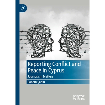预订 Reporting Conflict and Peace in Cyprus: Journalism Matters 报告塞浦路斯的冲突与和平：新闻很重要: 9783030950125