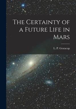 [预订]The Certainty of a Future Life in Mars 9781018872872