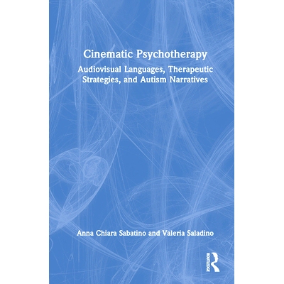 预订 Cinematic Psychotherapy: Audiovisual Languages, Therapeutic Strategies, and Autism Narratives 电影心理*：视听语