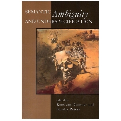 预订 Semantic Ambiguity and Underspecification 语义模糊与不*: 9781575860282