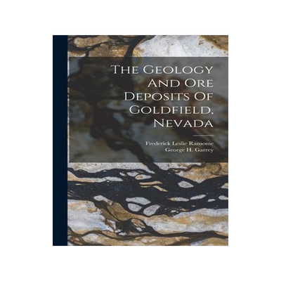 [预订]The Geology And Ore Deposits Of Goldfield, Nevada 9781016436502